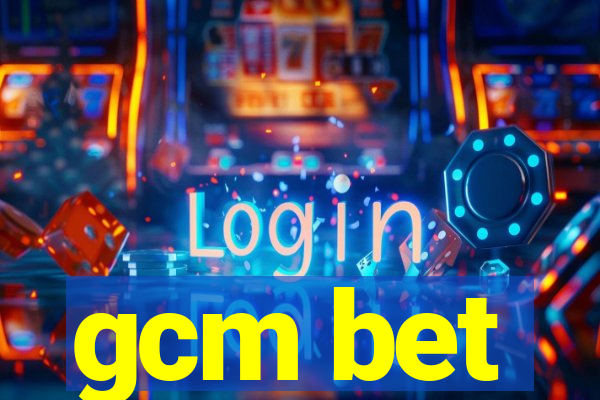 gcm bet